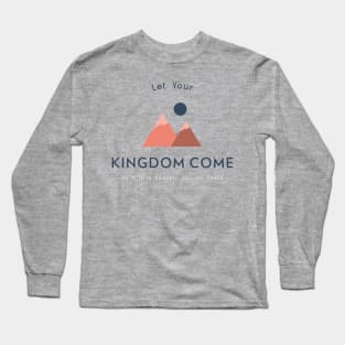 Let Your Kingdom Come Long Sleeve T-Shirt